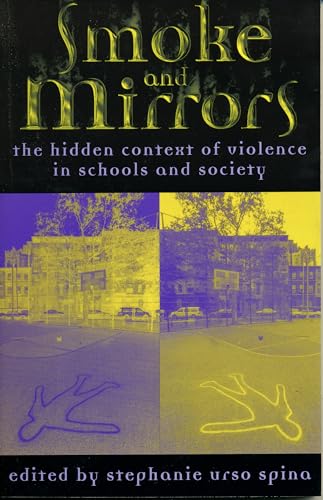 Smoke and Mirrors: The Hidden Context of Violence in Schools and Society [Paperback]