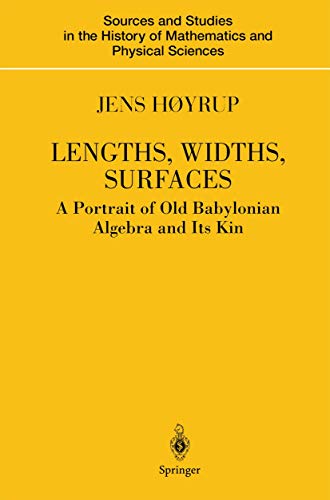 Lengths, Widths, Surfaces A Portrait of Old Babylonian Algebra and Its Kin [Paperback]