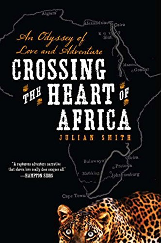 Crossing the Heart of Africa: An Odyssey of Love and Adventure [Paperback]