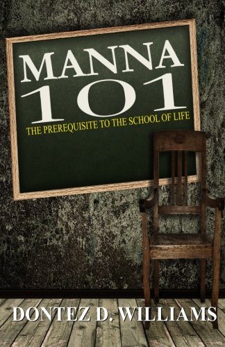 Manna 101 The Prerequisite To The School Of Life [Paperback]