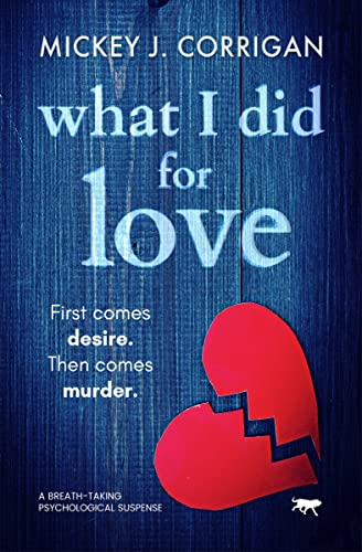 What I Did for Love A Breath-Taking Psychological Suspense [Paperback]