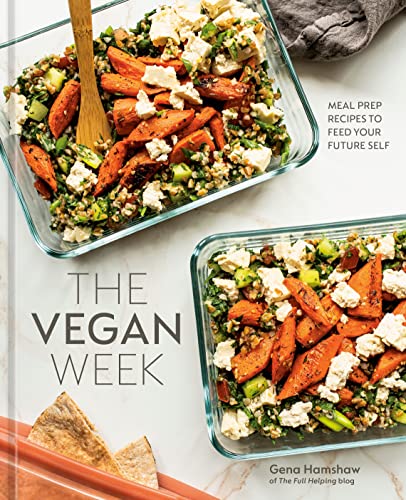 The Vegan Week: Meal Prep Recipes to Feed Your Future Self [A Cookbook] [Hardcover]