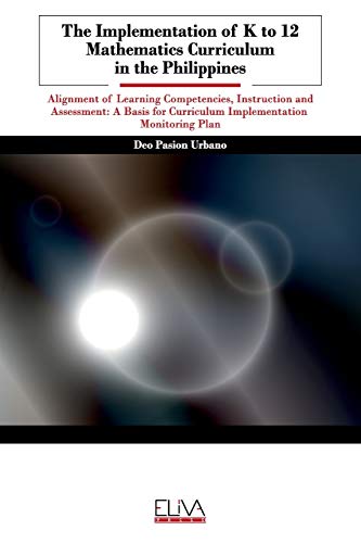 Implementation of K to 12 Mathematics Curriculum in the Philippines  Alignment  [Paperback]