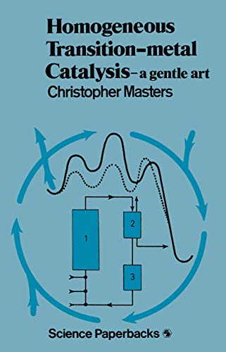 Homogeneous Transition-metal Catalysis: A Gentle Art [Paperback]