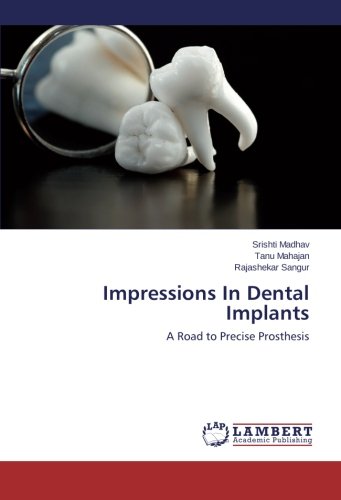 Impressions In Dental Implants A Road To Precise Prosthesis [Paperback]