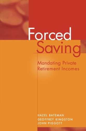 Forced Saving Mandating Private Retirement Incomes [Paperback]