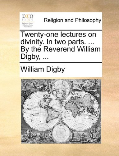 Tenty-One Lectures on Divinity in To Parts by the Reverend William Digby [Paperback]