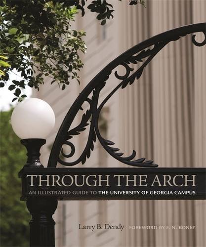 Through the Arch: An Illustrated Guide to the University of Georgia Campus [Paperback]