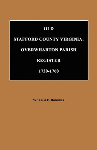 Old Stafford County, Virginia Overharton Parish Register, 1720 To 1760 [Paperback]