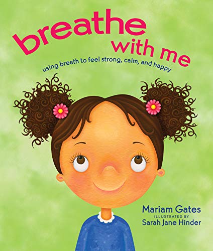 Breathe with Me : Using Breath to Feel Strong, Calm, and Happy [Hardcover]