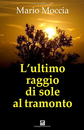 L'ultimo Raggio Di Sole Al Tramonto (italian Edition) [Paperback]