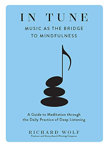 In Tune: Music as the Bridge to Mindfulness [Hardcover]