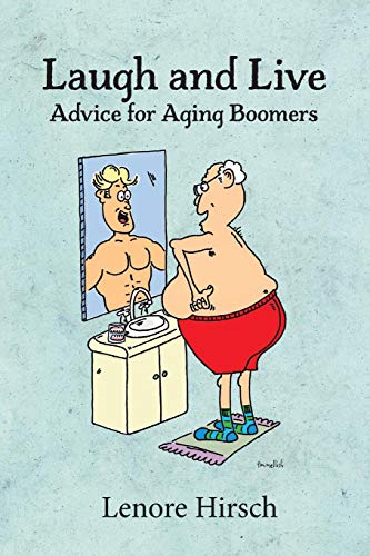 Laugh and Live  Advice for Aging Boomers [Paperback]