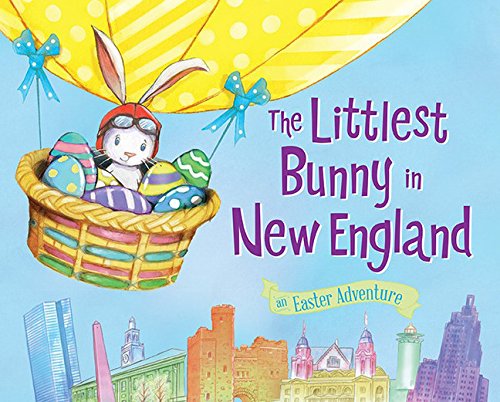 The Littlest Bunny in New England: An Easter Adventure [Hardcover]