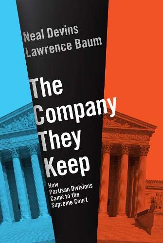 The Company They Keep: How Partisan Divisions Came to the Supreme Court [Paperback]