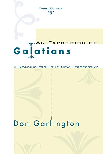 An Exposition Of Galatians, Third Edition A Reading From The Ne Perspective [Paperback]