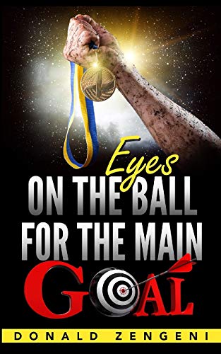 Eyes On The Ball, For The Main Goal [Paperback]