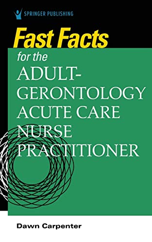 Fast Facts for the Adult-Gerontology Acute Care Nurse Practitioner [Paperback]