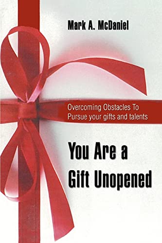 You Are A Gift Unopened Overcoming Obstacles To Pursue Your Gifts And Talents [Paperback]