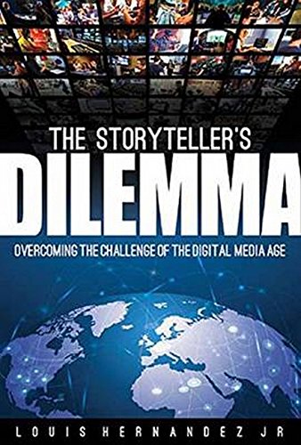 The Storyteller's Dilemma: Overcoming the Challenges in the Digital Media Age [Hardcover]