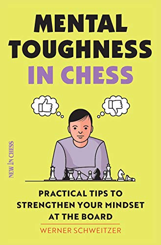 Mental Toughness in Chess: Practical Tips to Strengthen Your Mindset at the Boar [Paperback]