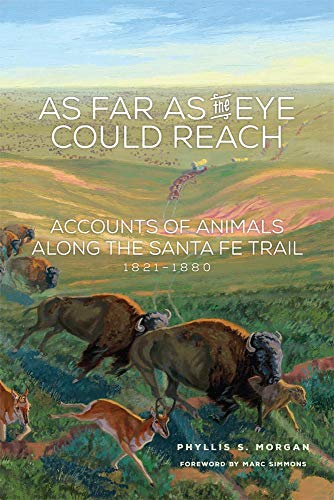 As Far As The Eye Could Reach: Accounts Of Animals Along The Santa Fe Trail, 182 [Paperback]