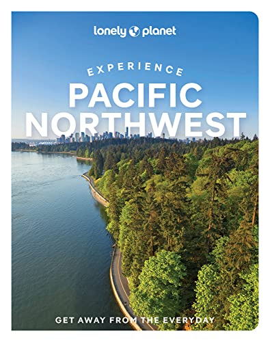 Lonely Planet Experience Pacific Northwest [Paperback]