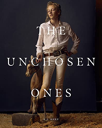 R.J. Kern: The Unchosen Ones: Portraits of an American Pastoral [Hardcover]