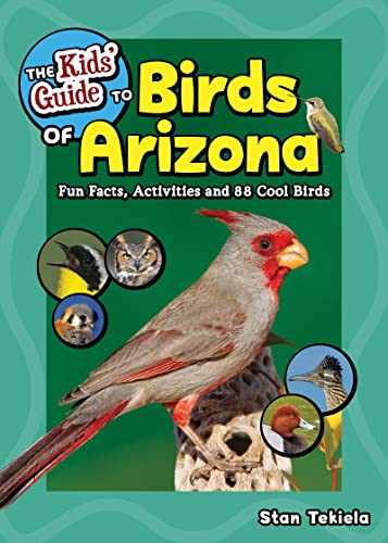 The Kids' Guide to Birds of Arizona: Fun Facts, Activities and 88 Cool Birds [Paperback]