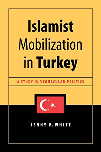 Islamist Mobilization In Turkey A Study In Vernacular Politics (studies In Mode [Paperback]