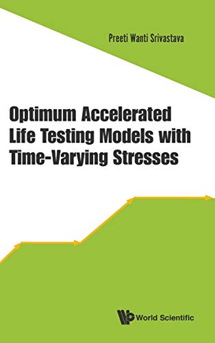 Optimum Accelerated Life Testing Models With Time-Varying Stresses In Reliabilit [Hardcover]