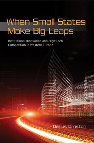 When Small States Make Big Leaps Institutional Innovation And High-Tech Competi [Hardcover]