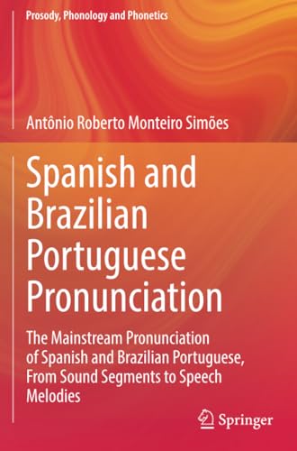 Spanish and Brazilian Portuguese Pronunciation The Mainstream Pronunciation of  [Paperback]