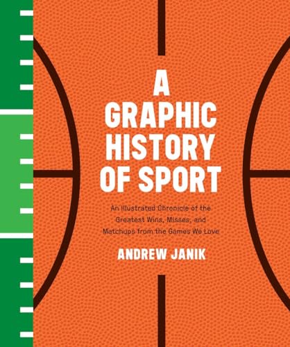 A Graphic History of Sport: An Illustrated Chronicle of the Greatest Wins, Misse [Hardcover]