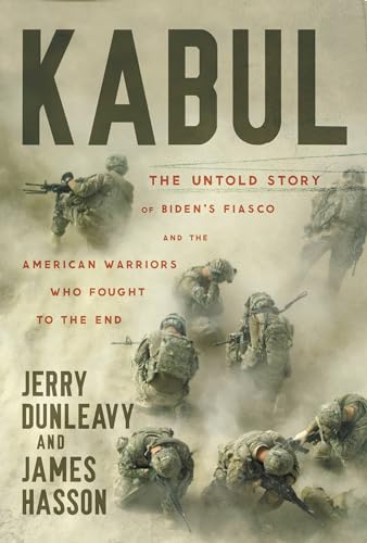 Kabul: The Untold Story of Biden's Fiasco and the American Warriors Who Foug [Paperback]