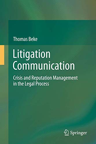 Litigation Communication: Crisis and Reputation Management in the Legal Process [Hardcover]