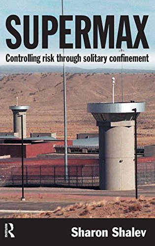 Supermax Controlling Risk Through Solitary Confinement [Hardcover]