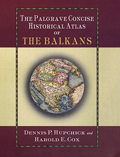 The Palgrave Concise Historical Atlas of the Balkans [Hardcover]