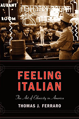 Feeling Italian The Art of Ethnicity in America [Paperback]