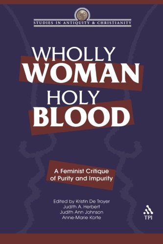 Wholly Woman, Holy Blood A Feminist Critique of Purity and Impurity [Paperback]