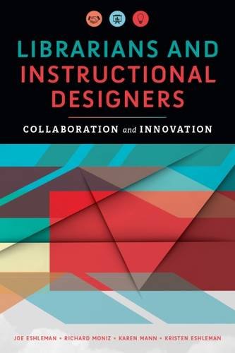 Librarians And Instructional Designers Collaboration And Innovation [Paperback]