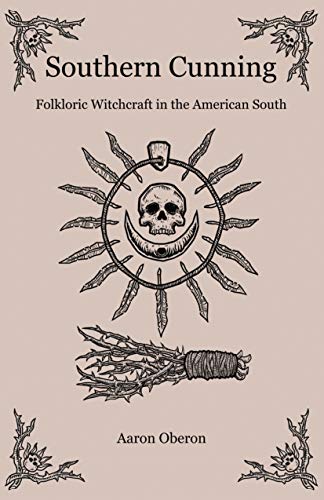 Southern Cunning: Folkloric Witchcraft In The American South [Paperback]