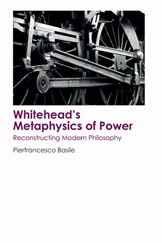 Whitehead's Metaphysics of Poer Reconstructing Modern Philosophy [Hardcover]