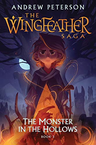 The Monster in the Hollows: The Wingfeather Saga Book 3 [Hardcover]