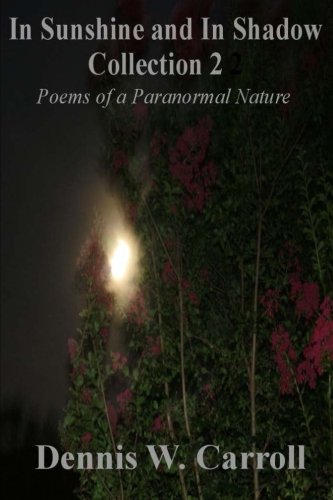 In Sunshine And In Shado Collection 2 Poems Of A Paranormal Nature [Paperback]