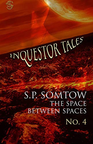 Inquestor Tales Four  The Space Beteen Spaces [Paperback]