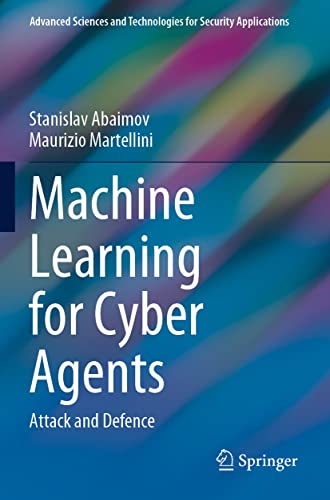 Machine Learning for Cyber Agents: Attack and Defence [Paperback]