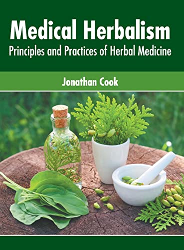 Medical Herbalism Principles and Practices of Herbal Medicine [Hardcover]