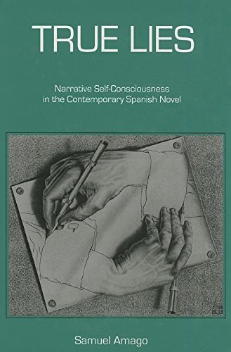 True Lies: Narrative Self-Consciousness in the Contemporary Spanish Novel [Hardcover]