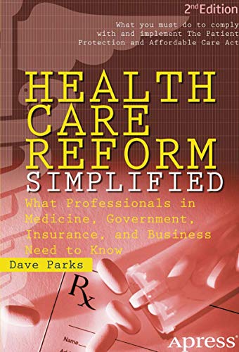 Health Care Reform Simplified: What Professionals in Medicine, Government, Insur [Paperback]